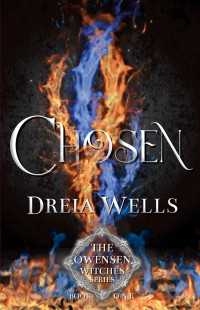 Dreia Wells — Chosen: Owensen Witches Book 1