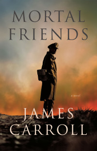 James Carroll — Mortal Friends