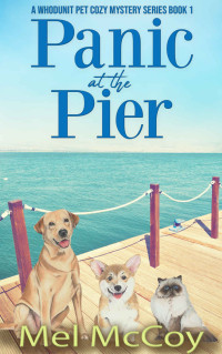 Mel McCoy — Panic at the Pier (Whodunit Pet Cozy Mystery 1)