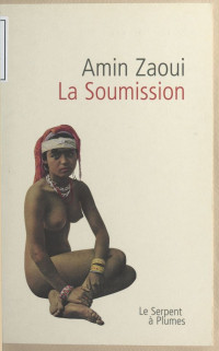 Amin Zaoui — La soumission: Roman