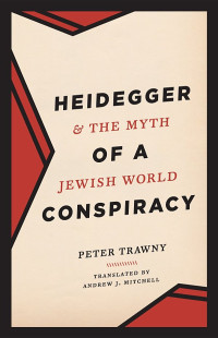 Peter Trawny — Heidegger and the Myth of a Jewish World Conspiracy