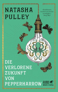 Natasha Pulley; — Die verlorene Zukunft von Pepperharrow