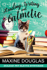 Maxine Douglas — Reading, Writing and Catmetic (Holiday Pet Sleuth Mystery 16)