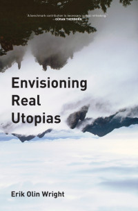 Erik Olin Wright; — Envisioning Real Utopias