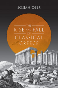 Ober, Josiah; — The Rise and Fall of Classical Greece