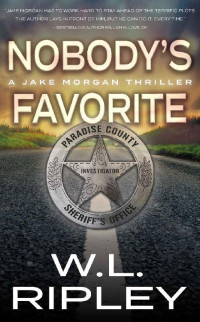 W.L. Ripley — Nobody's Favorite: A Jake Morgan Thriller