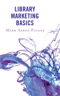 Mark Aaron Polger — Library Marketing Basics