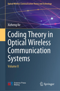 Xizheng Ke — Coding Theory in Optical Wireless Communication Systems: Volume II