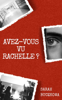 Sarah Buczkowa — Avez-vous vu Rachelle ?