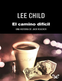 Lee Child — El Camino Difícil