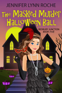 Jennifer Lynn Roche — The Masked Murder Halloween Ball