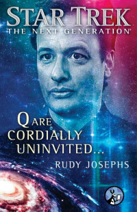 Rudy Josephs — Star Trek: The Next Generation - 117 - Q are Cordially Uninvited...
