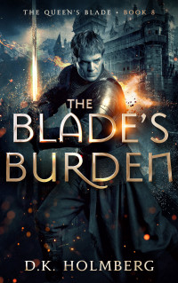 D.K. Holmberg — The Blade's Burden