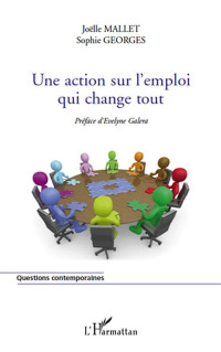 Sophie Georges;Jolle Mallet; — Une action sur l'emploi qui change tout