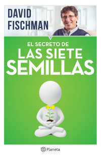 David Fischman — El secreto de las siete semillas (Spanish Edition)