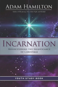 Hamilton, Adam; — Incarnation Youth Study Book: Rediscovering the Significance of Christmas