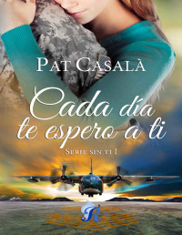 Pat Casalà — Cada día te espero a ti (Spanish Edition)