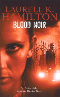 Laurell K. Hamilton, Alessandro Zabini (translator) — Blood noir (Anita Blake, Cacciatrice di vampiri, #16)