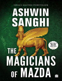 Ashwin Sanghi — The Magicians of Mazda