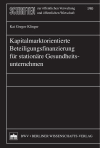 Klinger, Kai Gregor — Kapitalmarktorientierte Beteiligungsfinanzierung für stationäre Gesundheitsunternehmen