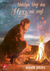 Helen Juliet — Welchen Weg das Herz mir zeigt (German Edition)