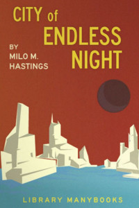 Milo M. Hastings — City of Endless Night