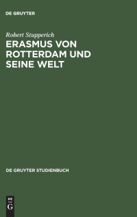 Robert Stupperich — Erasmus von Rotterdam und seine Welt (de Gruyter Studienbuch) (German Edition)