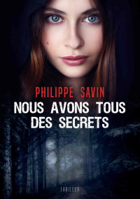 Savin, Philippe & Philippe Savin — Nous avons tous des secrets