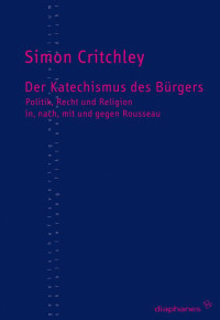 Simon Critchley; — Der Katechismus des Brgers