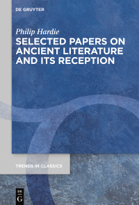 Philip Hardie; — Selected Papers on Ancient Literature and Its Reception