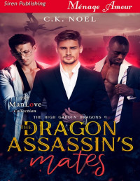 C.K. Noel — The Dragon Assassin’s Mates [The High Garden Dragons 4]