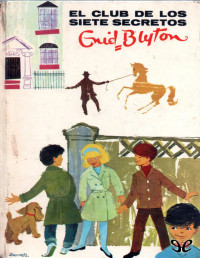 Enid Blyton [Blyton, Enid] — El club de los siete secretos