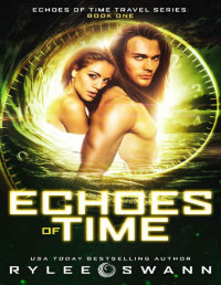 Rylee Swann — Echoes of Time (Echoes of Time Travel Series: Book One)