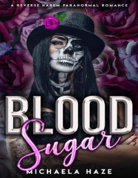 Michaela Haze — Blood Sugar (A Standalone Reverse Harem Paranormal MFMMMMMM Romance)