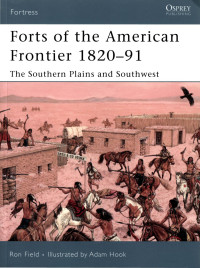 Ron Field — Forts of the American Frontier 1820–91: The Southern Plains and Southwest