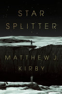 Matthew J. Kirby — Star Splitter