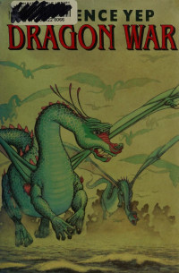 Yep, Laurence, 1948- — Dragon war