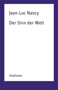 Jean-Luc Nancy — Der Sinn der Welt