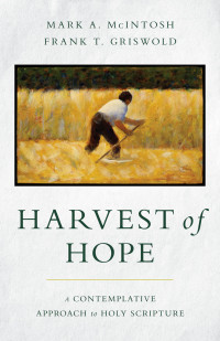 Mark A. McIntosh;Frank T. Griswold; — Harvest of Hope