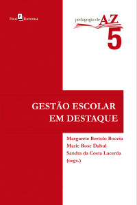 Margarete Bertolo Boccia; & Marie Rose Dabu & Sandra da Costa Lacerda (orgs.) — Gesto escolar em destaque