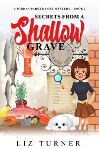 Liz Turner — Secrets From a Shallow Grave: A Jordan Parker Cozy Mystery