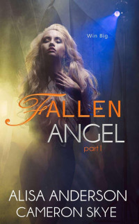 Alisa Anderson & Cameron Skye [Anderson, Alisa] — Fallen Angel: A Mafia Romance - Part 1 (Roman Crime Family)