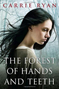 Carrie Ryan — The Forest of Hands and Teeth [book 1]