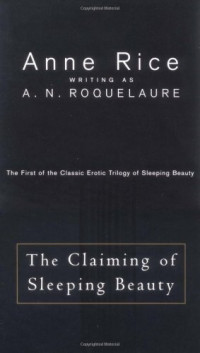 Anne Rice; A. N. Roquelaure — The claiming of Sleeping Beauty