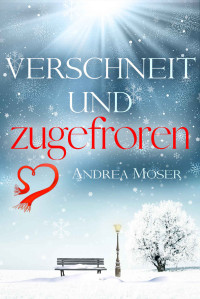 Moser, Andrea — Verschneit und zugefroren