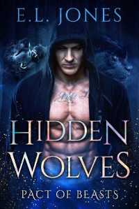 E.L. Jones — Hidden Wolves: A short story Paranormal Werewolves and Shifters Romance (Pact of Beasts Book 1)