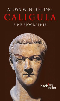 Winterling, Aloys — Caligula: Eine Biographie