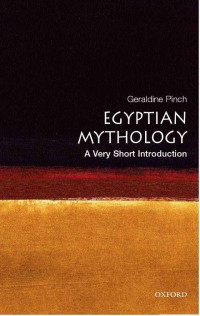 Geraldine Pinch [Pinch, Geraldine] — Egyptian Myth: A Very Short Introduction