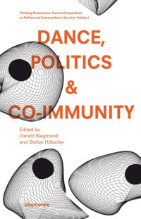 Stefan Hölscher (Editor) & Gerald Siegmund (Editor) — Dance, Politics & Co-Immunity