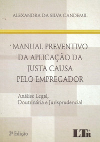 Alexandra da Silva Candemil — Manual Preventivo da Aplicação da Justa Causa pelo Empregador: análise legal, doutrinária e jurisprudencial
